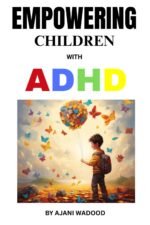EMPOWERING CHILDREN WITH ADHD: PRACTICAL TECHNIQUES FOR TEACHERS AND PARENTS