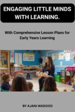 Engaging Little Minds with Learning: With Comprehensive Lesson Plans for Early Years Learning
